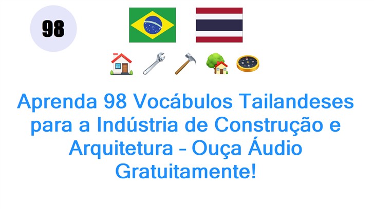 Aprenda 98 Vocábulos Tailandeses para a Indústria de Construção e Arquitetura – Ouça Áudio Gratuitamente!